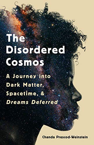 Chanda Prescod-Weinstein: The Disordered Cosmos (Hardcover, 2021, Bold Type Books)