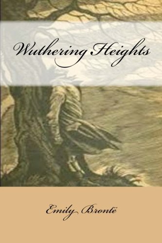 Emily Brontë, Gustavo J Sanchez: Wuthering Heights (Paperback, 2017, Createspace Independent Publishing Platform, CreateSpace Independent Publishing Platform)