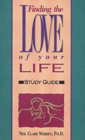 Neil Clark Warren: Finding the Love of Your Life (Paperback, 1998, Focus on the Family Publishing)