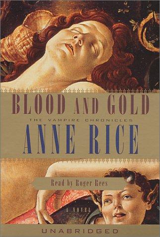 Anne Rice: Blood and Gold (Anne Rice) (2001, Random House Audio)