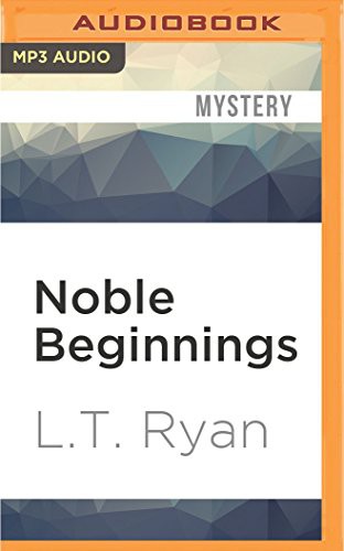 L.T. Ryan, Dennis Holland: Noble Beginnings (AudiobookFormat, 2016, Audible Studios on Brilliance Audio, Audible Studios on Brilliance)