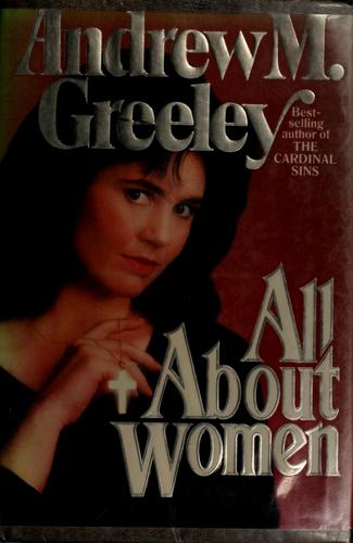 Andrew M. Greeley: All about women (1990, T. Doherty Associates Book)