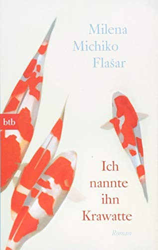 Milena Michiko Flasar: Ich nannte ihn Krawatte (Paperback, 2014, btb Verlag)