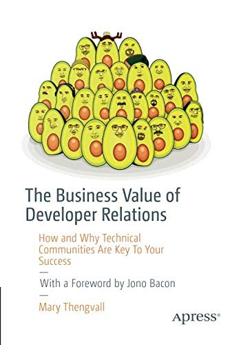 Mary Thengvall: The Business Value of Developer Relations (Paperback, 2018, Apress)