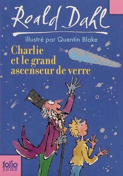 Roald Dahl: Charlie et le grand ascenseur de verre (French language, 2007, Gallimard Education)