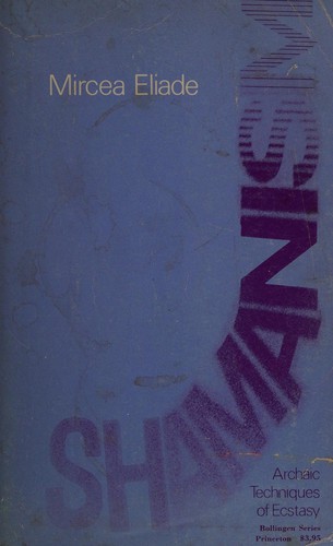 Mircea Eliade: Shamanism (1964, Princeton University Press)