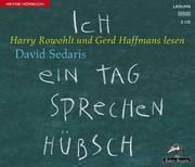 David Sedaris, David Sedaris, Harry Rowohlt, Gerd Haffmans: Ich ein Tag sprechen hübsch. 1 Cassette. (AudiobookFormat, 2001, Ullstein Hörverlag)