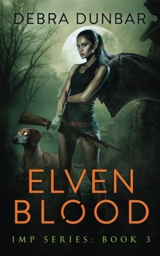 Debra Dunbar: Elven Blood (Paperback, 2013, CreateSpace Independent Publishing Platform)