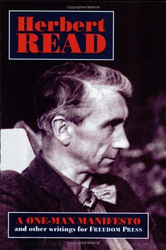 Herbert Edward Read: A One-Man Manifesto (1994, Freedom Press)