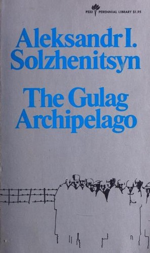 Alexander Solschenizyn, Alexandre Soljénitsyne, Alexandr Solzhenitsyn: The Gulag Archipelago, 1918-1956 (1974, Harper & Row Publishers)