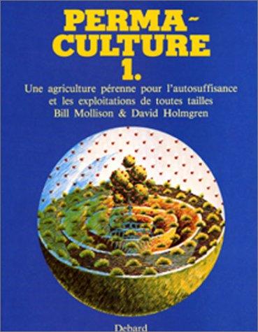 David Holmgren, Bill Mollison: Perma-culture 1 (Paperback, French language, 1990, Equilibres d'aujourd'hui)