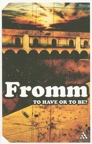 Erich Fromm: To Have or to Be? The Nature of the Psyche (2005, Continuum International Publishing Group)