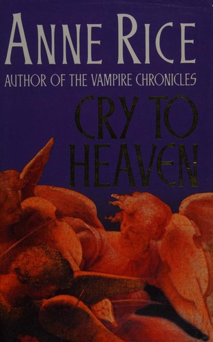 Anne Rice: Cry to heaven. (1990, Chatto & Windus)