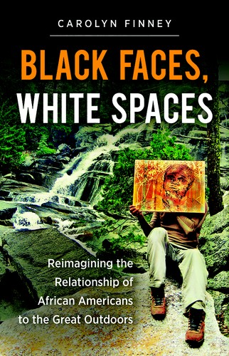 Carolyn Finney: Black Faces, White Spaces (Paperback, 2014, University of North Carolina Press)
