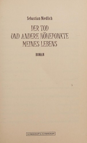 Sebastian Niedlich: Der Tod und andere Höhepunkte meines Lebens (German language, 2015, Schwarzkopf & Schwarzkopf)