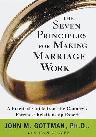 John Mordechai Gottman: The seven principles for making marriage work (1999, Crown Publishers)