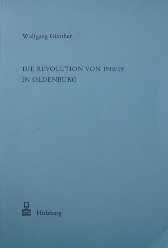 Wolfgang Günther: Die Revolution von 1918/19 in Oldenburg (Hardcover, German language, 1979, Heinz Holzberg Verlag)