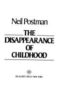 Neil Postman: The disappearance of childhood (1982, Delacorte Press)