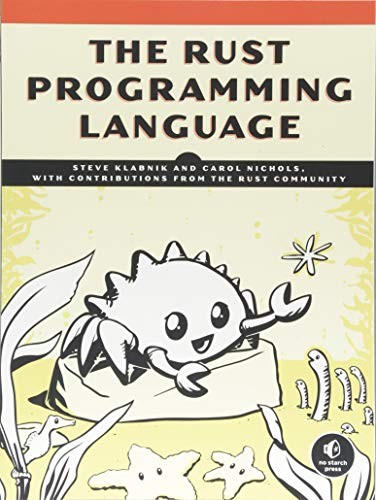 Steve Klabnik, Carol Nichols: The Rust Programming Language (2018, No Starch Press)