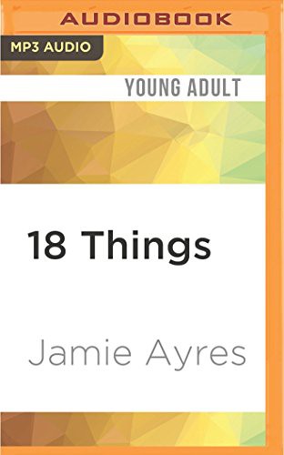 Jamie Ayres, Eileen Stevens: 18 Things (AudiobookFormat, 2016, Audible Studios on Brilliance Audio, Audible Studios on Brilliance)