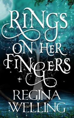 ReGina Welling: Rings on Her Fingers (2016, Willow Hill Books)