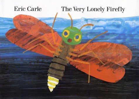 Eric Carle: The Very Lonely Firefly (1995, Philomel)