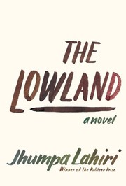 Jhumpa Lahiri: The Lowland (2013, Alfred A. Knopf)