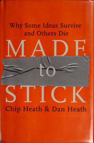 Chip Heath, Dan Heath: Made to stick (2007, Random House)