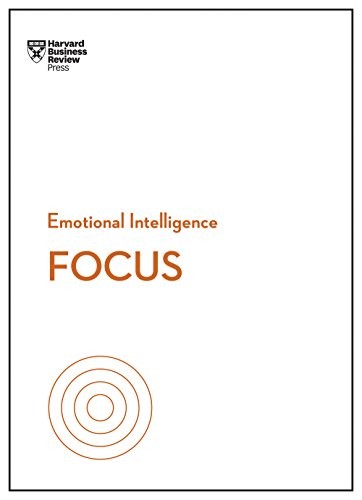 Daniel Goleman, Rasmus Hougaard, Amy Jen Su, Harvard Business Review Staff, Heidi Grant: Focus (HBR Emotional Intelligence Series) (2018, Harvard Business Review Press)