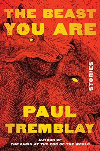Paul Tremblay: Beast You Are (2023, HarperCollins Publishers)