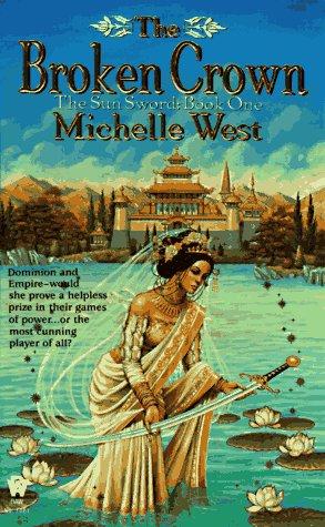 Michelle Sagara West: The Broken Crown (The Sun Sword, Book 1) (Paperback, 1997, DAW)