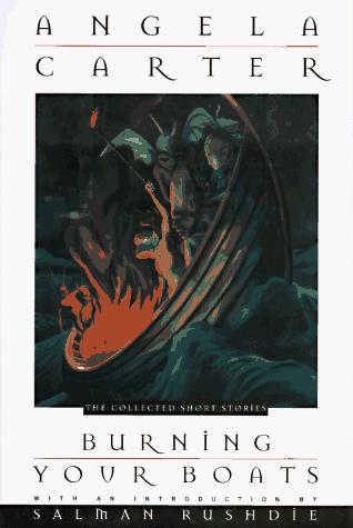 Angela Carter: Burning your boats (1996, H. Holt and Co.)