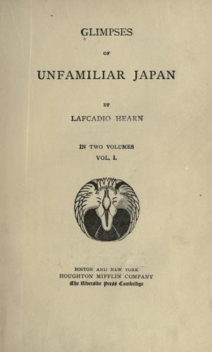 Lafcadio Hearn: Glimpses of unfamiliar Japan. (1894, Houghton, Mifflin)