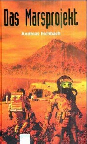 Andreas Eschbach: Das Marsprojekt (Hardcover, German language, 2001, Arena)
