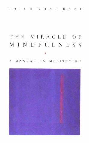 Thích Nhất Hạnh: The Miracle of Mindfulness (Paperback, 1991, Rider & Co)