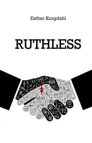 Esther Krogdahl: Ruthless (Paperback, 2014, CreateSpace Independent Publishing Platform)