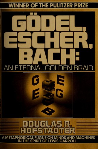 Douglas R. Hofstadter: Gödel, Escher, Bach (1980, Vintage Books)