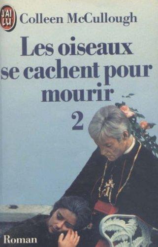 Colleen McCullough: Les oiseaux se cachent pour mourir 2 (French language, 1980, J'ai Lu)