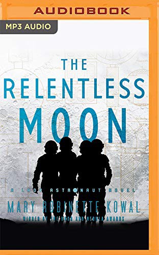Mary Robinette Kowal: The Relentless Moon (2020, Audible Studios on Brilliance, Audible Studios on Brilliance Audio)