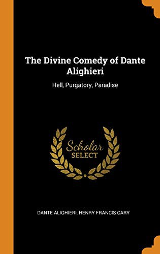 Dante Alighieri, Henry Francis Cary: The Divine Comedy of Dante Alighieri (Hardcover, 2018, Franklin Classics)