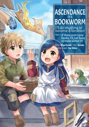 Miya Kazuki, Suzuka: Ascendance of a Bookworm (Manga) Part 1 Volume 3 (EBook, J-Novel Club)