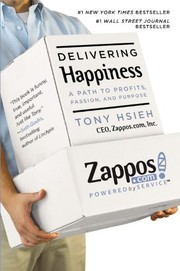 Tony Hsieh: Delivering Happiness (2010, Business Plus)