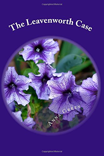 Anna Katharine Green: The Leavenworth Case (Paperback, 2018, Createspace Independent Publishing Platform, CreateSpace Independent Publishing Platform)