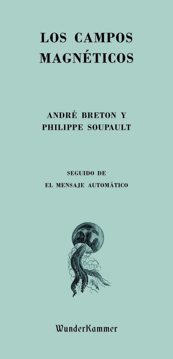 Philippe Soupault, André Breton, Julio Monteverde: Los campos magnéticos (Paperback, 2021, Wunderkammer)