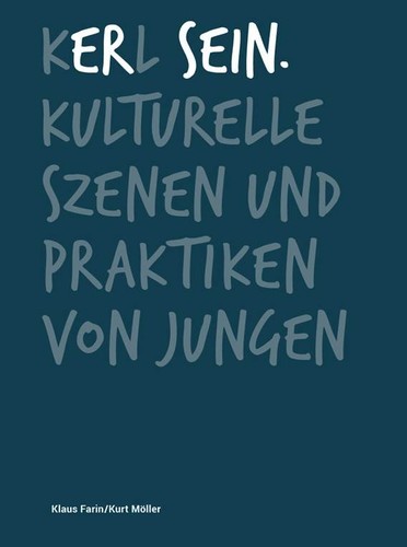 Klaus Farin, Kurt Möller: Kerl sein (Hardcover, German language, 2014, Archiv-der-Jugendkulturen-Verlag)