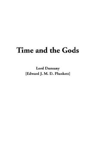 Lord Dunsany: Time and the Gods (Hardcover, 2003, IndyPublish.com)