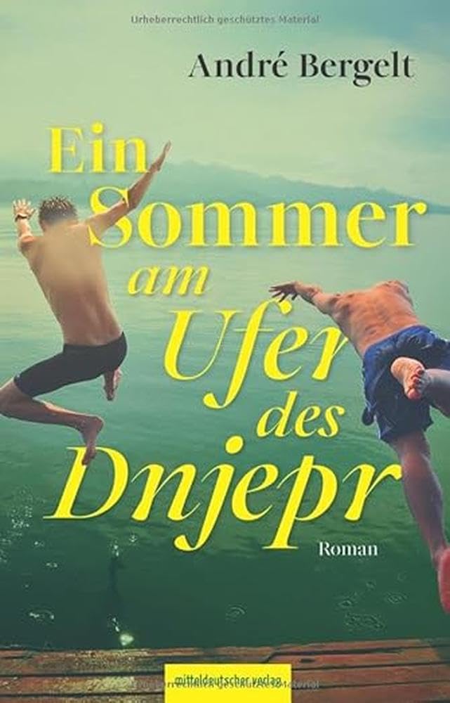 André Bergelt: Ein Sommer am Ufer des Dnjepr (deutsch language, Mitteldeutscher Verlag)