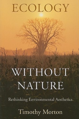 Ecology without Nature: Rethinking Environmental Aesthetics (2009, Harvard University Press)