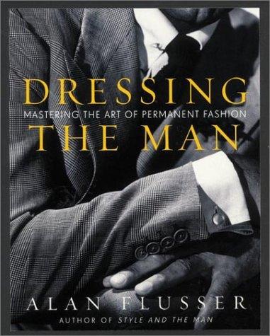 Alan J. Flusser: Dressing the man (2002, HarperCollins)