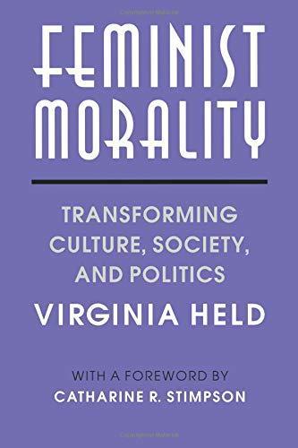 Virginia Held: Feminist Morality (1993, University of Chicago Press)